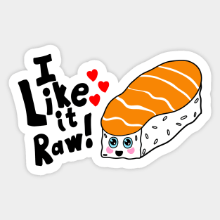 I Like it Raw Kawaii shirt Sticker